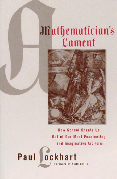 A Mathematician's Lament, Paul Lockhart, 2002